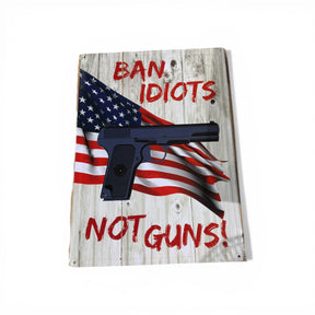BaN idiots not guns metal sign - SIGN - Freeman Liquidators - [product_description]
